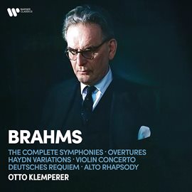 Cover image for Brahms: The Complete Symphonies, Overtures, Haydn Variations, Violin Concerto, Deutsches Requiem ...