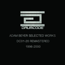 Cover image for Adam Beyer Selected Works 1996-2000 (DC01-20 Remastered)