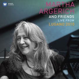 Cover image for Martha Argerich and Friends Live from the Lugano Festival 2010