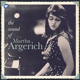 Cover image for Martha Argerich: The Sound of Martha Argerich