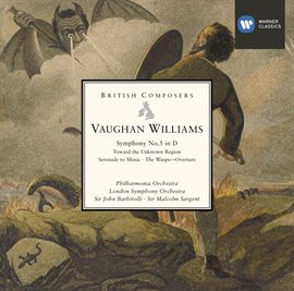 Cover image for Vaughan Williams: Symphony No. 5 in D - Toward the Unknown Region - Serenade to Music - The Wasps...