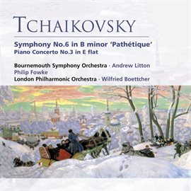 Cover image for Tchaikovsky: Symphony No. 6 in B minor 'Pathétique' . Piano Concerto No. 3 in E flat