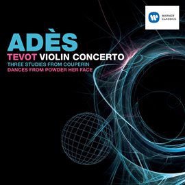 Cover image for Adès: Tevot & Violin Concerto