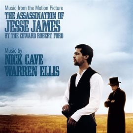 Imagen de portada para The Assassination of Jesse James by the Coward Robert Ford (Music From The Original Motion Pictur...