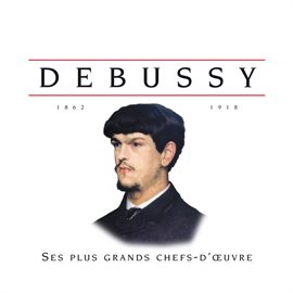 Cover image for Debussy: Ses plus grands chefs-d'œuvres