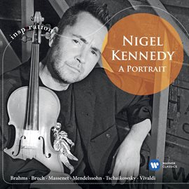 Cover image for Nigel Kennedy A Portrait - Brahms, Bruch, Massenet, Mendelssohn & Vivaldi