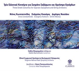 Cover image for Constantinides, Kokkoris & Nicolau : Saxophone Concertos