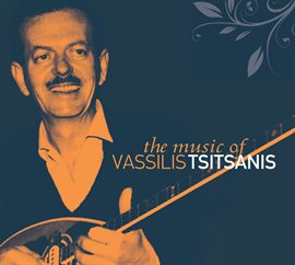 Cover image for The Music Of Vasillis Tsitsanis