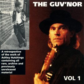 Cover image for Ashley Hutchings: The Guv'nor Retrospective, Vol. One