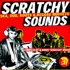 Cover image for Barry Myers Presents Scratchy Sounds (Ska, Dub, Roots & Reggae Nuggets)