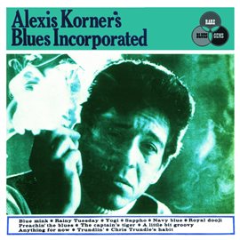 Cover image for Alexis Korner's Blues Incorporated (expanded Edition) [2006 Remastered Version]