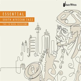 Imagen de portada para Essential South African Jazz: The Jo'burg Sessions