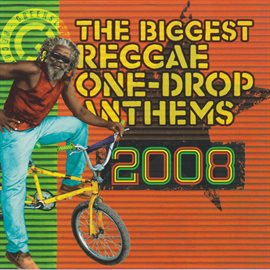 Cover image for The Biggest Reggae One Drop Anthems 2008