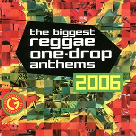 Cover image for The Biggest Reggae One-Drop Anthems 2006