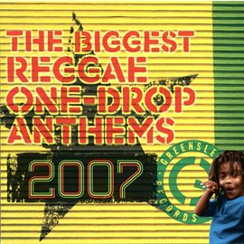Cover image for The Biggest Reggae One-Drop Anthems 2007