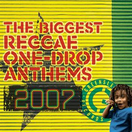 Cover image for The Biggest Reggae One-Drop Anthems 2007