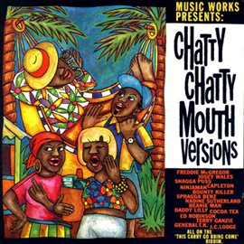 Cover image for Music Works Presents: Chatty Chatty Mouth Versions