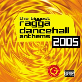 Cover image for The Biggest Ragga Dancehall Anthems 2005