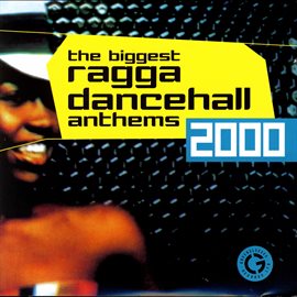 Cover image for The Biggest Ragga Dancehall Anthems 2000