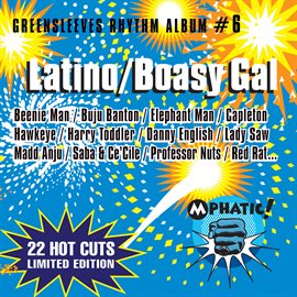 Cover image for Greensleeves Rhythm Album #6: Latino / Boasy Gal