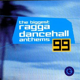 Cover image for The Biggest Ragga Dancehall Anthems '99