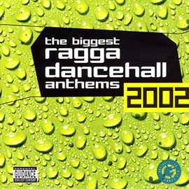 Cover image for The Biggest Ragga Dancehall Anthems 2002