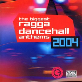 Cover image for Biggest Ragga Dancehall Anthems 2004