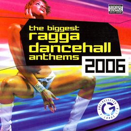 Cover image for The Biggest Ragga Dancehall Anthems 2006
