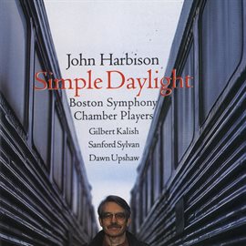 Cover image for John Harbison: Simple Daylight; Words From Paterson
