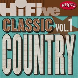 Cover image for Rhino Hi-Five: Classic Country Hits [Vol.1]