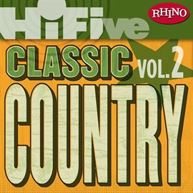 Cover image for Rhino Hi-Five: Classic Country Hits [Vol. 2]