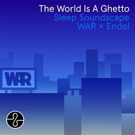 Cover image for The World Is a Ghetto (Endel Sleep Soundscape)