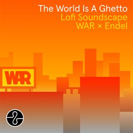 Cover image for The World Is a Ghetto (Endel Lofi Soundscape)