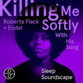 Cover image for Killing Me Softly With His Song (Endel Sleep Soundscape)