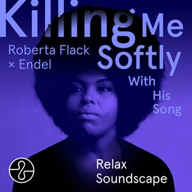 Cover image for Killing Me Softly With His Song (Endel Relax Soundscape)