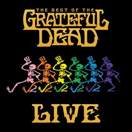 Cover image for The Best Of The Grateful Dead Live (2018 Remaster)