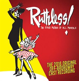 Imagen de portada para Ruthless! The Stage Mother Of All Musicals (Original Cast Recording)