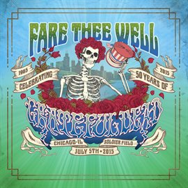 Cover image for Fare Thee Well: 7/5/2015 (Live)