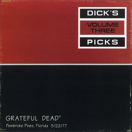 Imagen de portada para Dick's Picks Vol. 3: Hollywood Sportatorium, Pembroke Pines, FL 5/22/77 (Live)