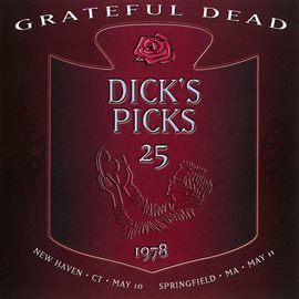 Imagen de portada para Dick's Picks Vol. 25: Veterans Memorial Coliseum, New Haven, CT 5/10/78 / Springfield Civic Cente...