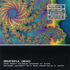 Imagen de portada para Dick's Picks Vol. 18: Dane County Coliseum, Madison, WI  2/3/78 / UNI-Dome, University of Iowa, C...