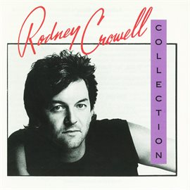Imagen de portada para The Rodney Crowell Collection