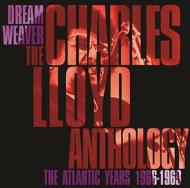 Cover image for Dreamweaver - The Charles Lloyd Anthology: The Atlantic Years 1966-1969