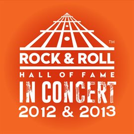 Cover image for The Rock & Roll Hall Of Fame: In Concert 2012 & 2013 (Live)