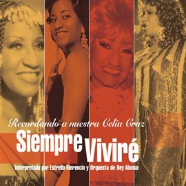 Imagen de portada para Siempre Viviré: Recordando A Nuestra Celia Cruz