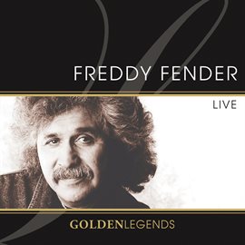 Imagen de portada para Golden Legends: Freddy Fender Live