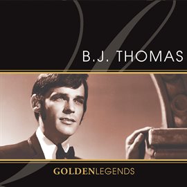 Imagen de portada para Golden Legends: B.J. Thomas (Rerecorded)