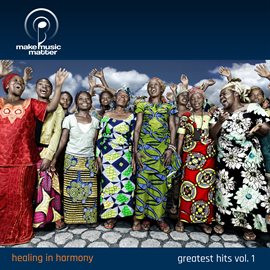 Imagen de portada para Make Music Matters Presents: Healing in Harmony, Greatest Hits Vol. 1