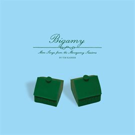 Cover image for Bigamy: More Songs From The Monogamy Sessions