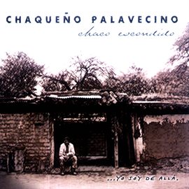 Cover image for Chaco Escondido... Yo Soy de Allá.